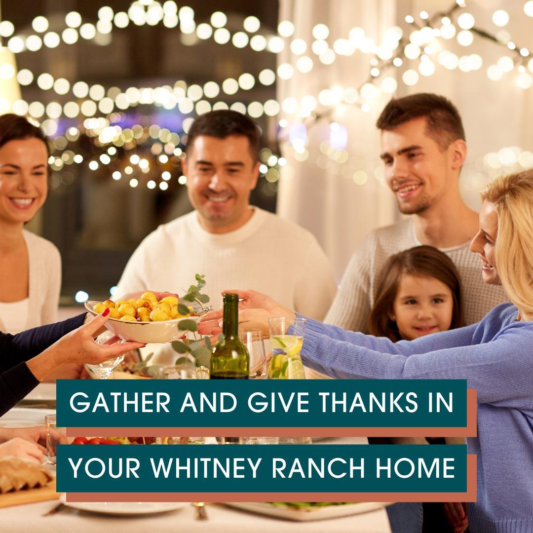 Gather and Give Thanks in Your Whitney Ranch Home