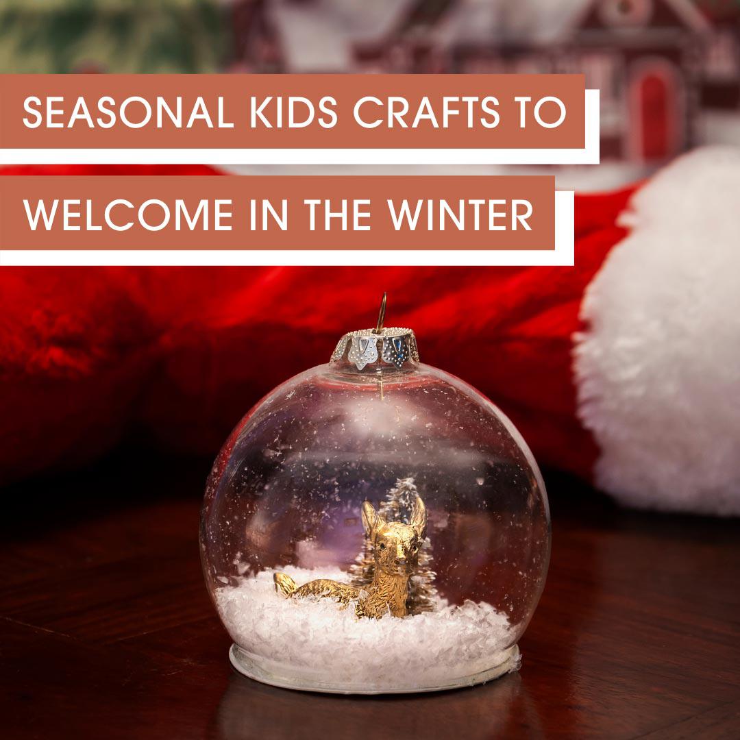Seasonal Kids Crafts to Welcome in the Winter